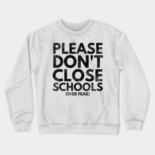 Please Don't Close Schools Crewneck Sweatshirt